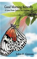 Good Morning Butterfly