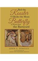 Red the Rooster and Rocko the Mean Butterfly in Stories from the Barnyard