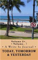 Today Tomorrow Yesterday: A Journal Volume 2+
