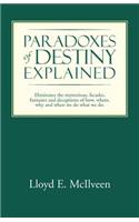 Paradoxes of Destiny Explained