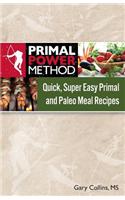 Primal Power Method Quick, Super Easy Primal and Paleo Meal Recipes
