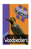 Fantastic Facts about Woodpeckers: Illustrated Fun Learning for Kids: Illustrated Fun Learning for Kids