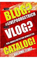 Why Blog? - Why Vlog? - I Catalog! - Volume #102 - Real World Nutrition Newsletter