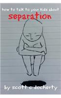 How To Talk To Your Kids About Separation