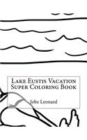 Lake Eustis Vacation Super Coloring Book