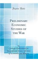Preliminary Economic Studies of the War (Classic Reprint)
