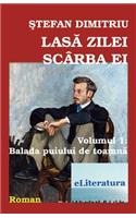 Lasa Zilei Scarba Ei. Roman. Volumul I