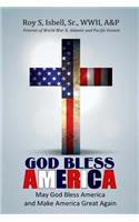 God Bless America: May God Bless America and Make America Great Again