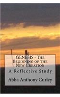 GENESIS - The Beginning of the New Creation: A Reflective Study