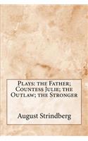 Plays: The Father; Countess Julie; The Outlaw; The Stronger