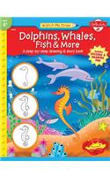 Dolphins, Whales, Fish & More: A step-by-step drawing and story book(Watch Me Draw)