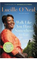 Walk Like You Have Somewhere to Go