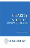 Charity in Truth: Caritas in Veritate: Encyclical Letter