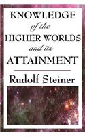 Knowledge of the Higher Worlds and Its Attainment