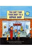 You Can't Take Your Body to a Repair Shop: A Book about What Makes You Sick(English)