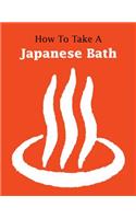 How to Take a Japanese Bath