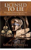 Licensed to Lie: Exposing Corruption in the Department of Justice