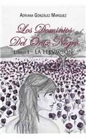 Los Dominios del Onix Negro: Libro I - La Elevacion(La Elevación)