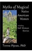 Myths of Magical Native American Women Including Salt Woman Stories