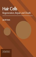 Hair Cells: Regeneration, Repair and Death