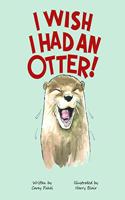 I Wish I Had an Otter