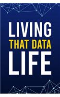 Living That Data Life