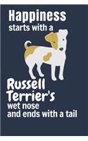 Happiness starts with a Russell Terrier's wet nose and ends with a tail: For Russell Terrier Dog Fans