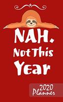 Nah Not This Year 2020 planner