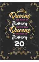 Queens Are Born In January But The Real Queens Are Born On January 20: Funny Blank Lined Notebook Gift for Women and Birthday Card Alternative for Friend or Coworker