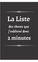 La liste des choses que j'oublierai dans 2 minutes