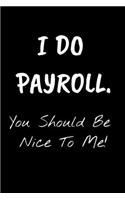 I Do Payroll. You Should Be Nice To Me!