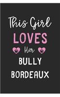This Girl Loves Her Bully Bordeaux