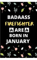 Badass Firefighter Are Born in January