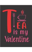 Tea Is My Valentine Notebook Gift