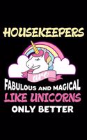 Housekeepers Are Fabulous And Magical Like Unicorns Only Better: Productivity Planner, Unicorn Notebook, Schedule Book For Appointments, Daily Journal For Work, To Do List Notepad for Women