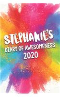 Stephanie's Diary of Awesomeness 2020: Unique Personalised Full Year Dated Diary Gift For A Girl Called Stephanie - 185 Pages - 2 Days Per Page - Perfect for Girls & Women - A Great Journ