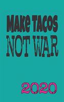 Make Tacos Not War 2020