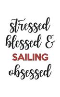 Stressed Blessed and Sailing Obsessed Sailing Lover Sailing Obsessed Notebook A beautiful