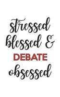 Stressed Blessed and Debate Obsessed Debate Lover Debate Obsessed Notebook A beautiful: Lined Notebook / Journal Gift,, 120 Pages, 6 x 9 inches, Personal Diary, Debate Obsessed, Debate Hobby, Debate Lover, Personalized Journal, Customiz