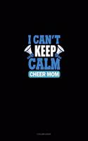 I Can't Keep Calm I'm A Cheer Mom: 3 Column Ledger(1313 3 Column Ledger)