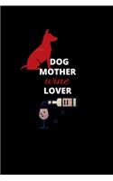 Dog Mother Wine Lover: Dog mother wine lover: Notebook (Journal, Diary) for wine lovers and dog moms (100 Pages)