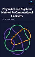 Polyhedral And Algebraic Methods In Computational Geometry