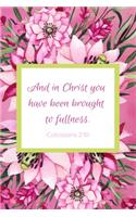 And In Christ You Have Been Brought To Fullness. Colossians 2: 10: Daily Prayer Diary - Guided Pages with Scripture Verses Prompts for Devout Women of Prayer Journal to Write In