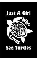 Just A Girl Who Loves Sea Turtles