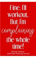 Fine. I'll Workout. But I'm Complaining the Whole Time!