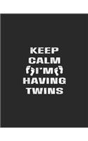 Keep Calm I'm Having Twins: Pregnancy Planner And Organizer, Diary, Notebook Mother And Child
