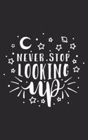 Never Stop Looking Up