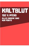 Kaltblut - 150% Pferd - Alles andere sind nur Ponys
