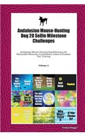 Andalusian Mouse-Hunting Dog 20 Selfie Milestone Challenges: Andalusian Mouse-Hunting Dog Milestones for Memorable Moments, Socialization, Indoor & Outdoor Fun, Training Volume 4