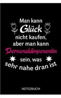 Man kann Glück nicht kaufen, aber man kann Personaldisponentin sein, was sehr nahe dran ist: A5 Notizbuch - Liniert 120 Seiten - Geschenk/Geschenkidee zum Geburtstag - Weihnachten - Ostern - Vatertag - Muttertag - Namenstag